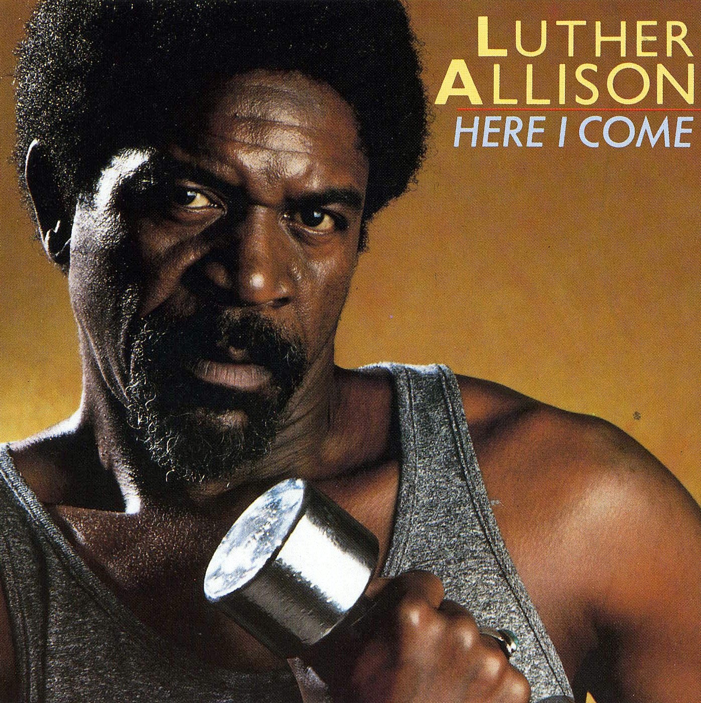 Here i come. Luther Allison. Luther Allison - дискография. Luther Allison here i come. Luther Allison Blue Streak.