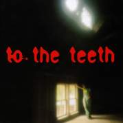 Обложка альбома To the Teeth, Музыкальный Портал α